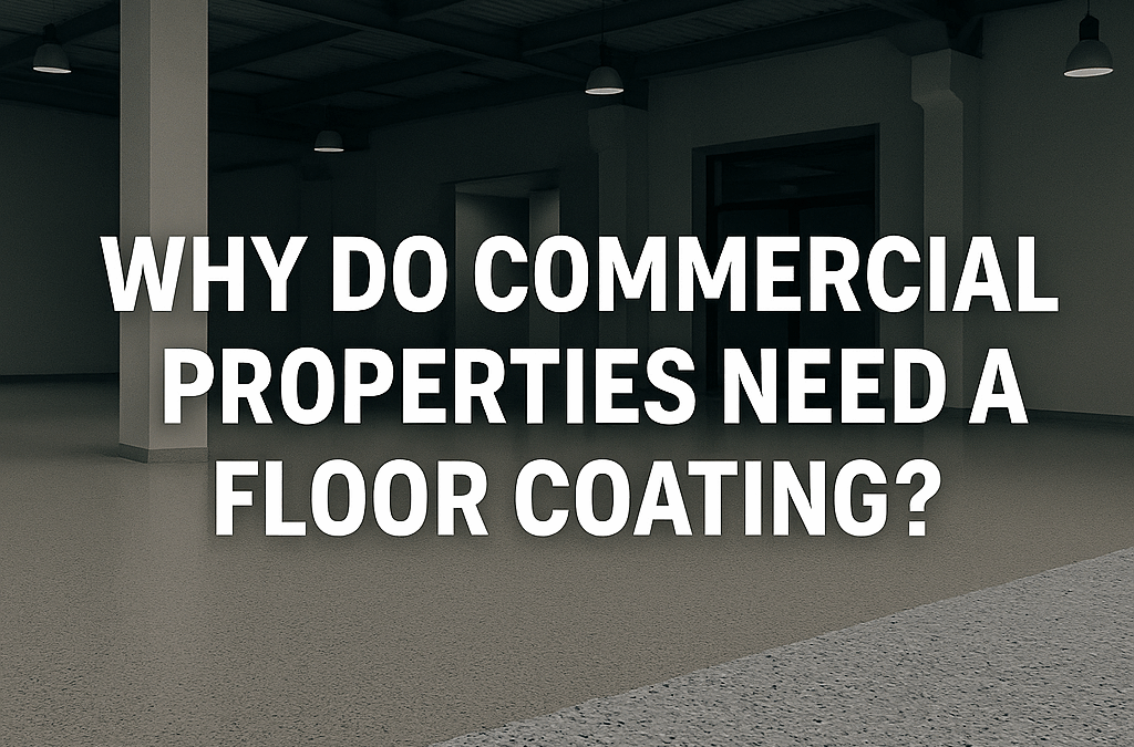 Why Do Commercial Properties Need a Floor Coating?